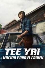 Tee Yai: Nacido para el crimen